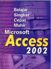 Image of Belajar Singkat Cepat Mahir Microsoft Access 2002